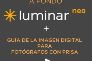 Pack Luminar NEO a fondo + Guía de la imagen digital para fotografos con prisa